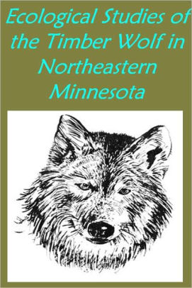 Ecological Studies of the Timber Wolf in Northeastern Minnesota